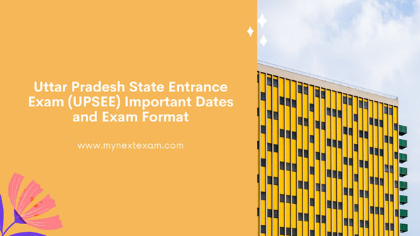 UPSEE Important Dates and Exam Pattern