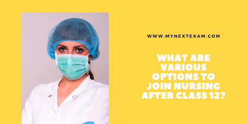 What are various options to join nursing after class 12?